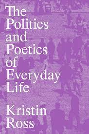  The politics and poetics of everyday life