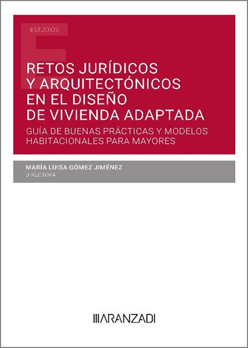 Retos jurídicos y arquitectónicos en el diseño de vivienda adaptada. 9788411252447