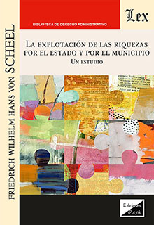 La explotación de las riquezas por el Estado y por el Municipio. 9789564073927