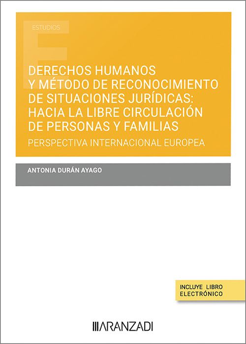 Derechos humanos y método de reconocimiento de situaciones jurídicas: hacia la libre circulación de personas y familias. 9788411621083