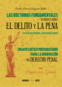 Las doctrinas fundamentales reinantes sobre el delito y la pena en sus interiores contradiciones. 9788495636928