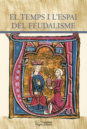 El temps i l'espai del feudalisme. 9788497791571