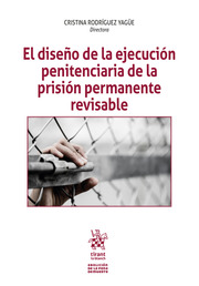 El diseño de la ejecución penitenciaria de la prisión permanente revisable