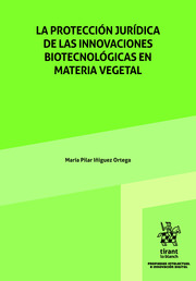 La protección jurídica de las innovaciones biotecnológicas en materia vegetal. 9788411975186