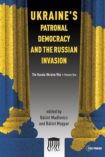 Ukraine's patronal democracy and the Russian invasion