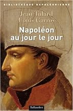 Napoléon au jour le jour, 1769-1821. 9782847340167