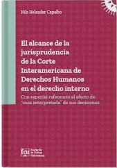 El alcance de la jurisprudencia de la Corte Interamericana de Derechos Humanos en el derecho interno