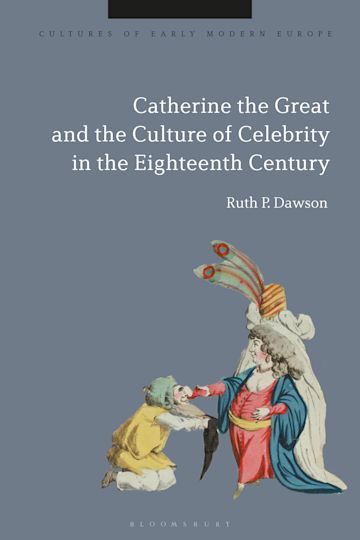  Catherine the Great and the culture of celebrity in the eighteenth century. 9781350244665