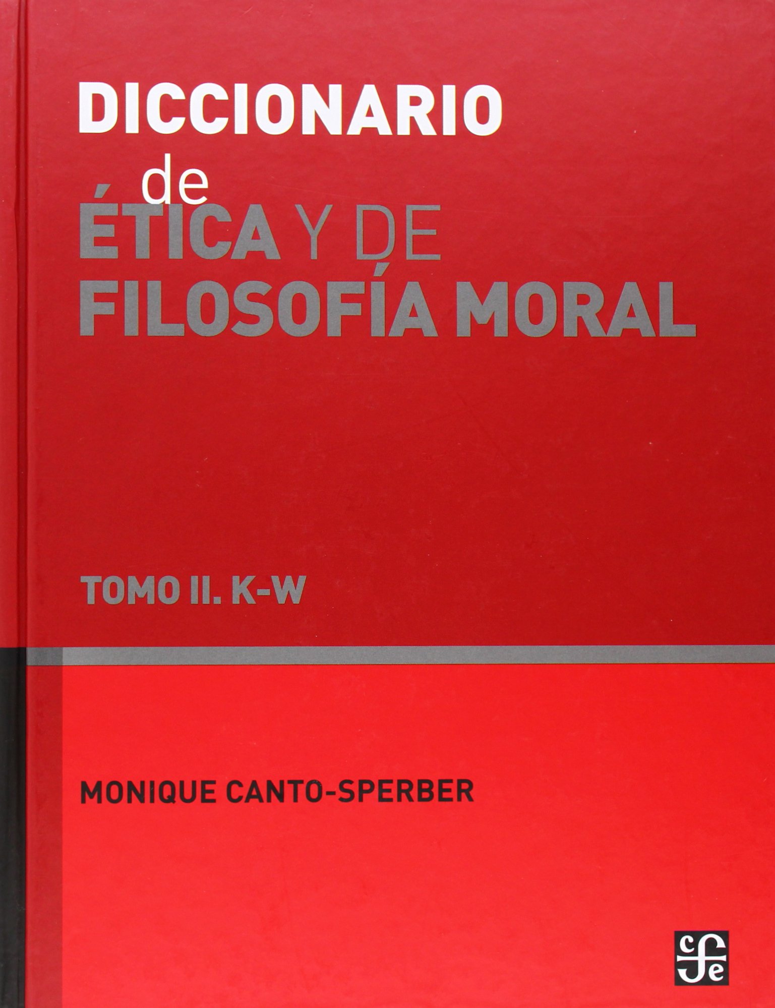 Diccionario de ética y de filosofía moral. 9789681661885