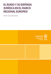 El ruido y su defensa jurídica en el marco regional europeo. 9788411478076