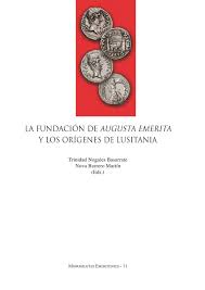 La fundación de Augusta Emerita y los orígenes de Lusitania