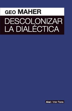 Descolonizar la dialéctica. 9786078898527