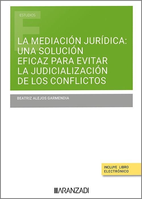 Mediación jurídica: una solución eficaz para evitar la judicialización de los conflictos. 9788410296237