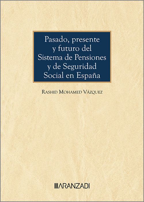 Pasado, presente y futuro del sistema de pensiones y de Seguridad Social en España. 9788410789173