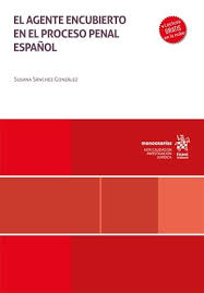 El agente encubierto en el proceso penal español