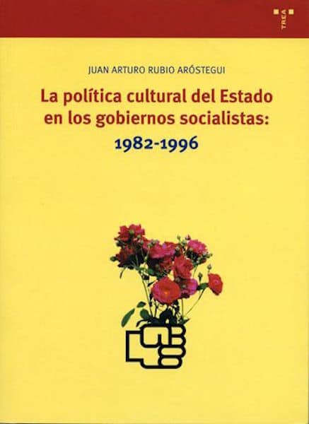 La política cultural del Estado en los gobiernos socialistas. 9788497040983