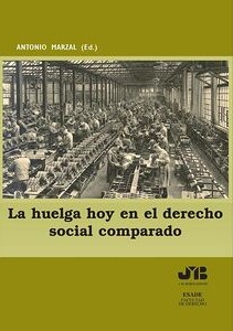 La huelga hoy en el Derecho social comparado. 9788476987193