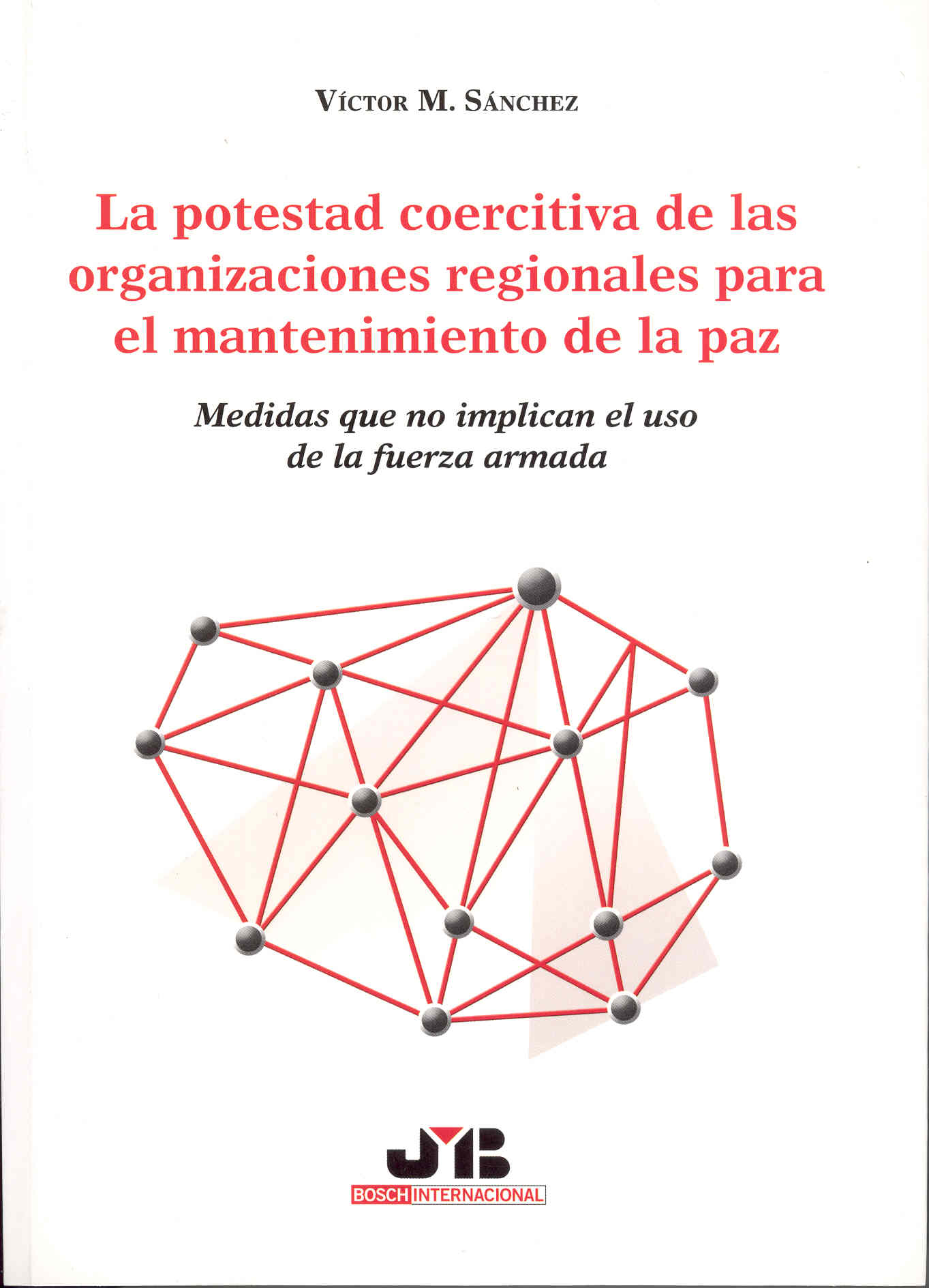 La potestad coercitiva de las organizaciones regionales para el mantenimiento de la paz. 9788476987469
