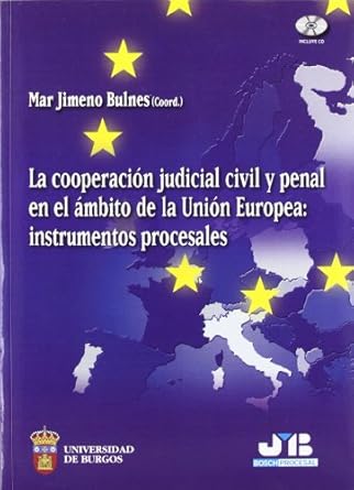 La cooperación judicial civil y penal en el ámbito de la Unión Europea. 9788476987964