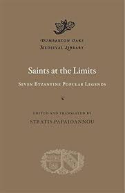 Saints at the Limits: Seven Byzantine Popular Legends. 9780674290792