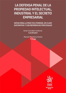 La defensa penal de la propiedad intelectual, industrial y el secreto empresarial. 9788411975407