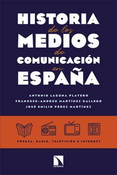 Historia de los medios de comunicación en España. 9788413529264
