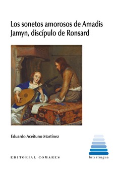 Los sonetos amorosos de Amadis Jamyn, discípulo de Ronsard