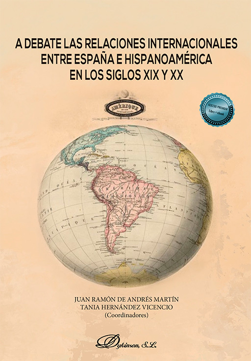 A debate las relaciones internacionales entre España e Hispanoamérica en los siglos XIX y XX. 9788411708807