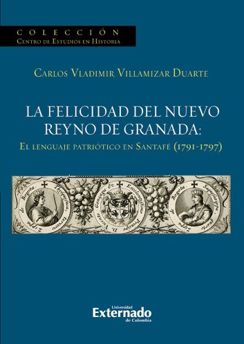 La felicidad del Nuevo Reyno de Granada. 9789587108002