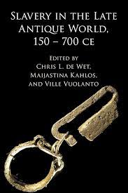 Slavery in the late antique world, 150-700 CE. 9781108699983