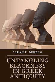  Untangling blackness in Greek antiquity. 9781108817912