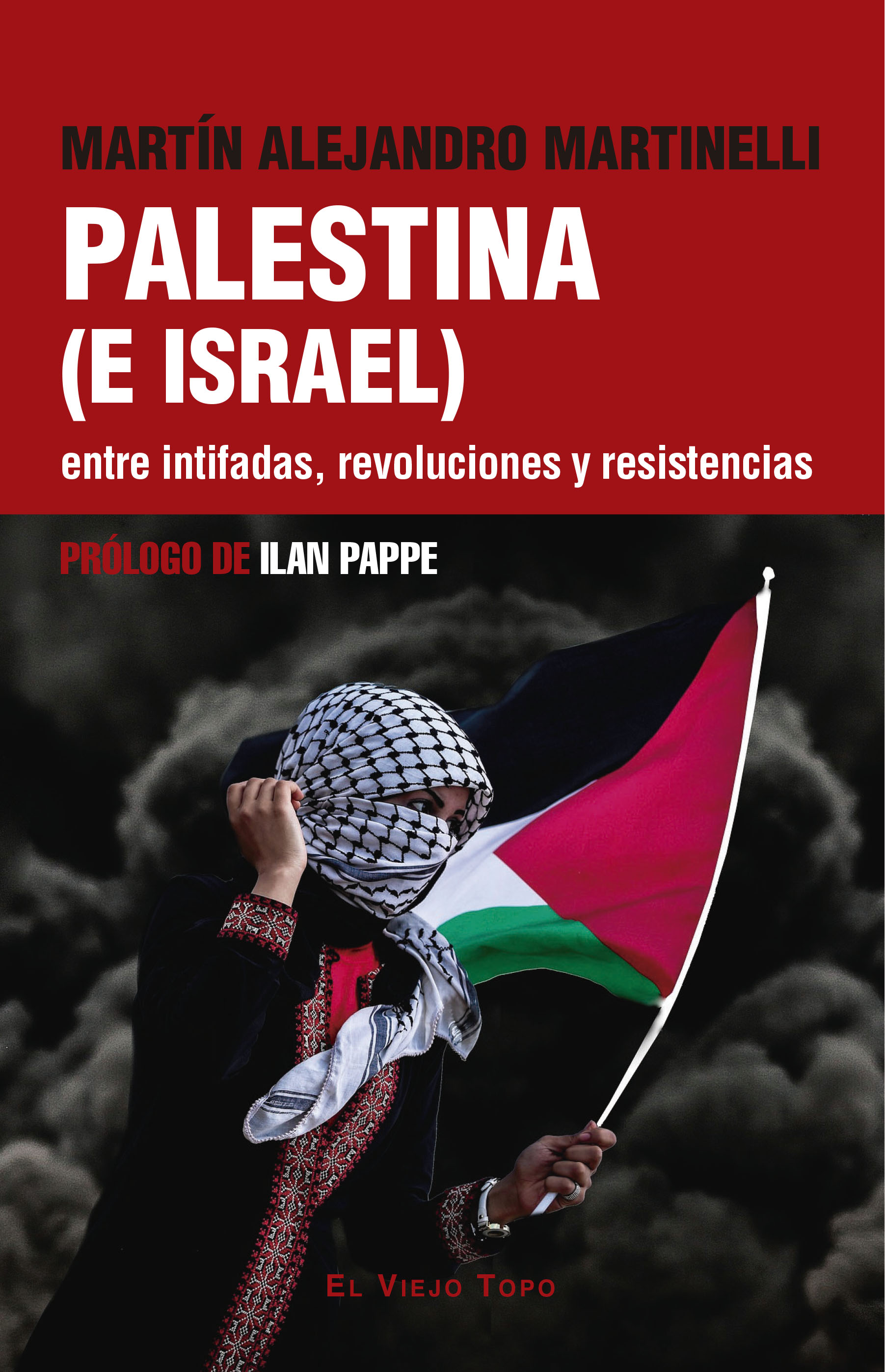 Palestina (e Israel) entre intifadas, revoluciones y resistencias. 9788419778949