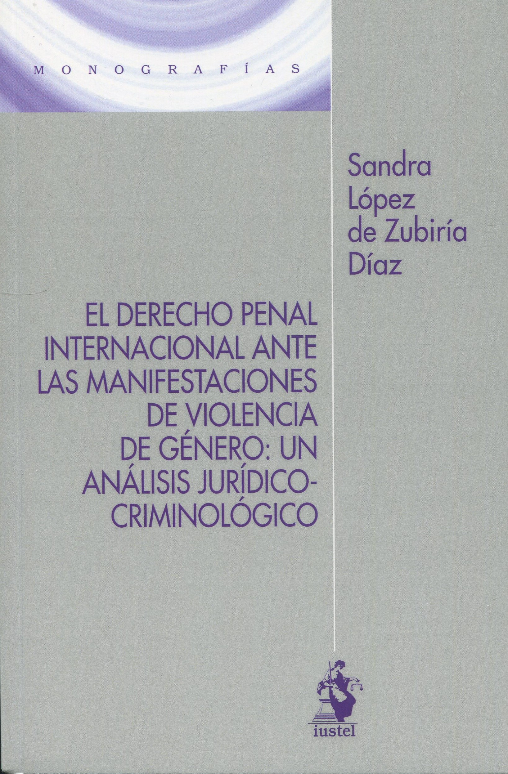 El Derecho Penal Internacional ante las manifestaciones de violencia de género. 9788498904796