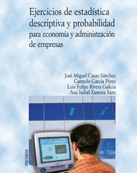 Ejercicios de estadística descriptiva y probabilidad para economía y administración de empresas. 9788436820676