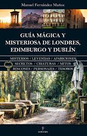 Guía mágica y misteriosa de Londres, Edimburgo y Dublín. 9788410520868
