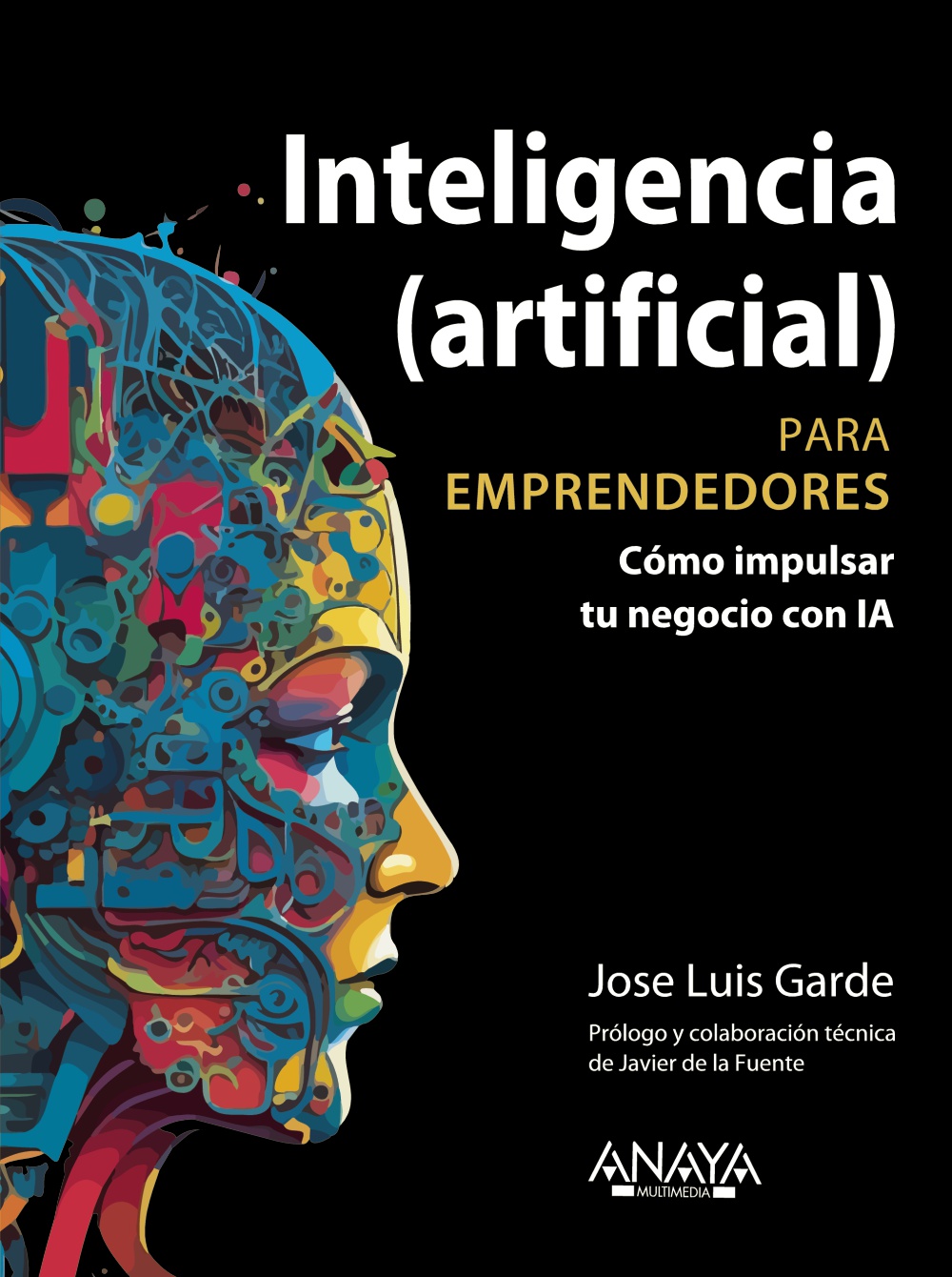 Inteligencia (artificial) para emprendedores. 9788441549685