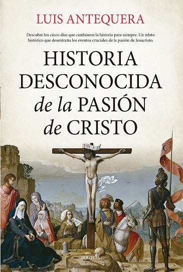 Historia desconocida de la Pasión de Cristo. 9788419979155