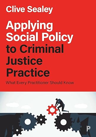 Applying social policy to criminal justice practice. 9781447324058