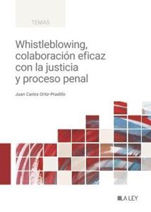 Whistleblowing, colaboración eficaz con la justicia y proceso penal. 9788419905468
