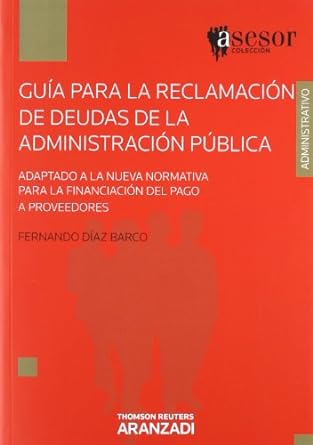 Guía para la reclamación de deudas a la administración pública. 9788490141014