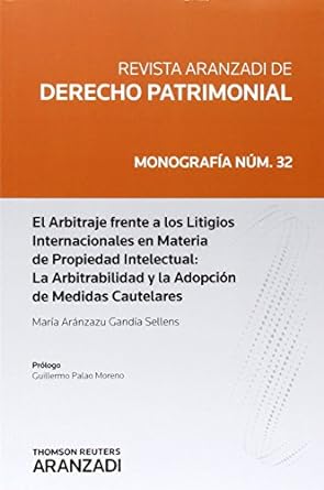 El arbitraje frente a los litigios internacionales en materia de propiedad intelectual. 9788490593196