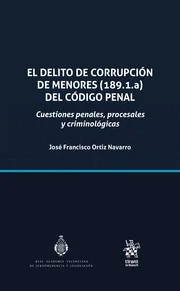 El delito de corrupción de menores (189.1.a) del Código Penal. 9788410567429