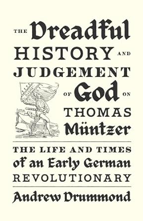 The dreadful history and judgement of God on Thomas Müntzer . 9781839768941