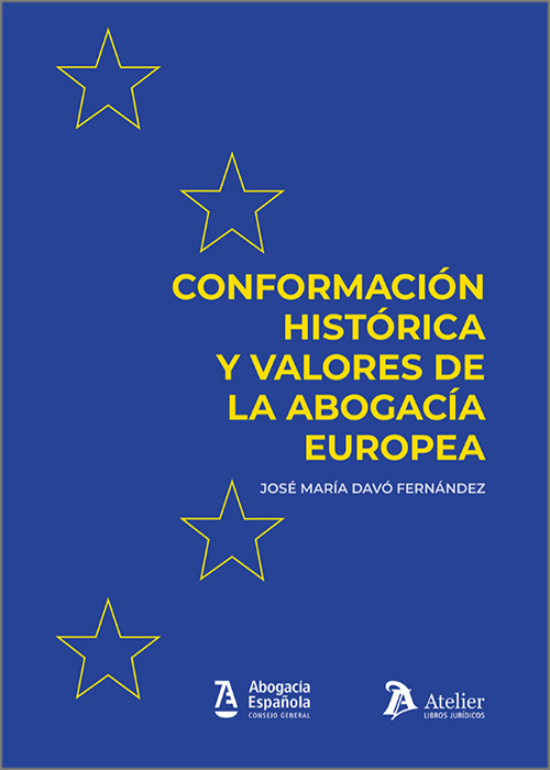 Conformación histórica y valores de la abogacía europea. 9788410174481