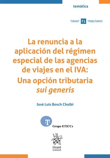 La renuncia a la aplicación del régimen especial de las agencias de viajes en el IVA. 9788410569041