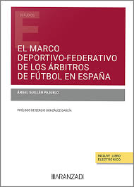El marco deportivo-federativo de los árbitros en España. 9788411628518