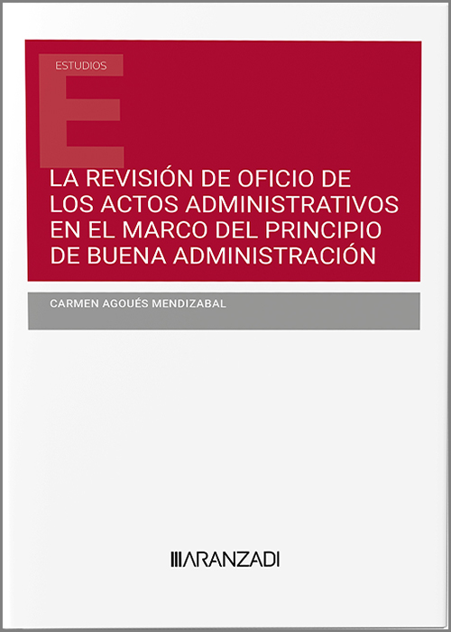 La revisión de oficio de los actos administrativos en el marco del principio de buena administración. 9788411629355