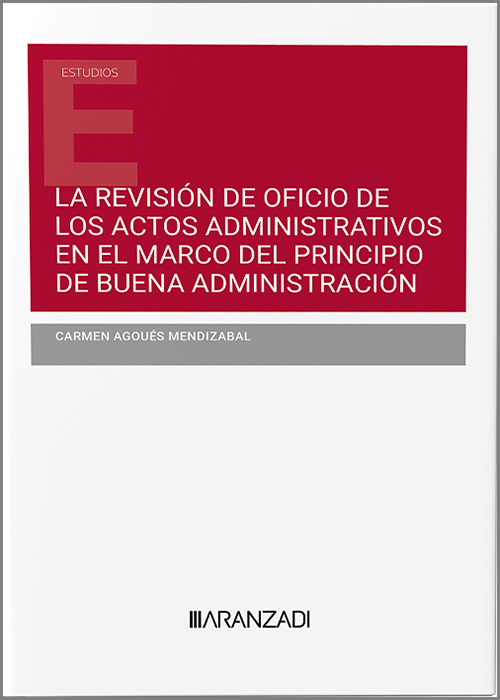 La revisión de oficio de los actos administrativos en el marco del principio de buena administración. 9788411629355