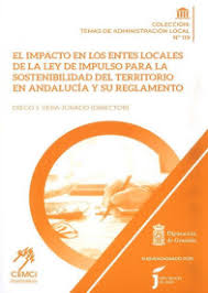 El impacto en los Entes Locales de la Ley de Impulso para la Sostenibilidad del Territorio en Andalucía y su Reglamento. 9788416219612