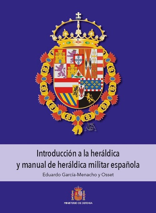 Introducción a la heráldica y manual de heráldica militar española. 9788490918425